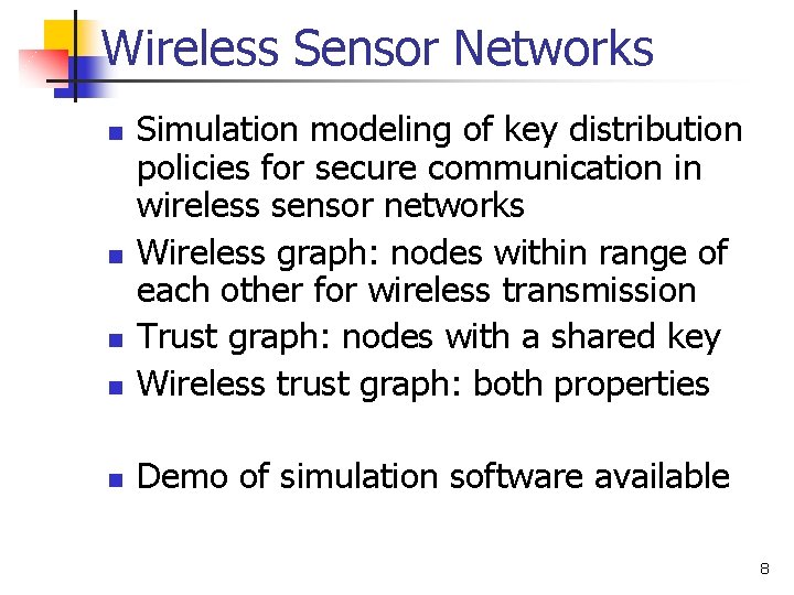 Wireless Sensor Networks n Simulation modeling of key distribution policies for secure communication in