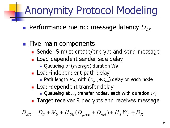 Anonymity Protocol Modeling n Performance metric: message latency DSR n Five main components n