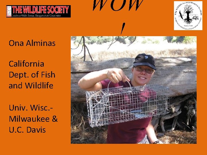 Ona Alminas California Dept. of Fish and Wildlife Univ. Wisc. Milwaukee & U. C.