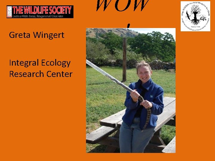 Greta Wingert Integral Ecology Research Center WOW ! 