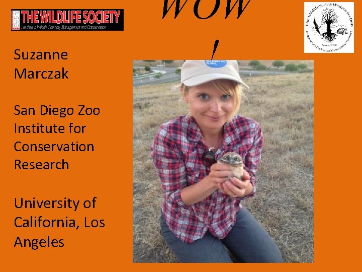 Suzanne Marczak San Diego Zoo Institute for Conservation Research University of California, Los Angeles