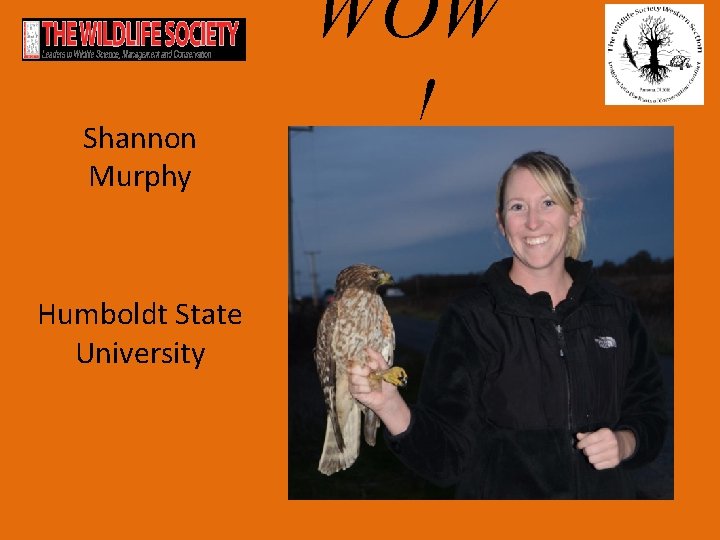 Shannon Murphy Humboldt State University WOW ! 