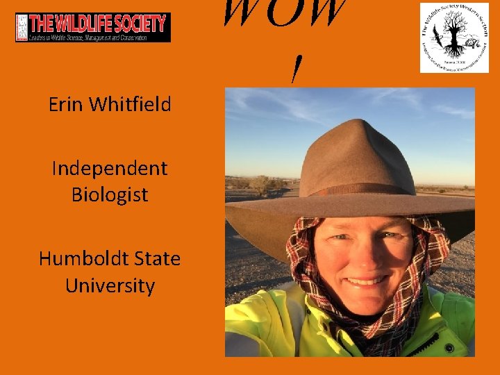 Erin Whitfield Independent Biologist Humboldt State University WOW ! 