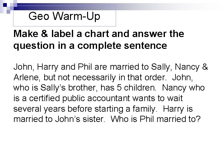 Geo Warm-Up Make & label a chart and answer the question in a complete