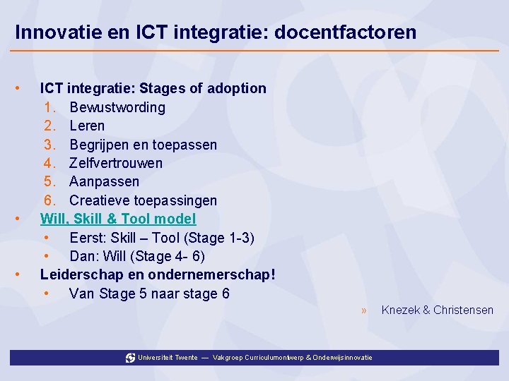 Innovatie en ICT integratie: docentfactoren • • • ICT integratie: Stages of adoption 1.