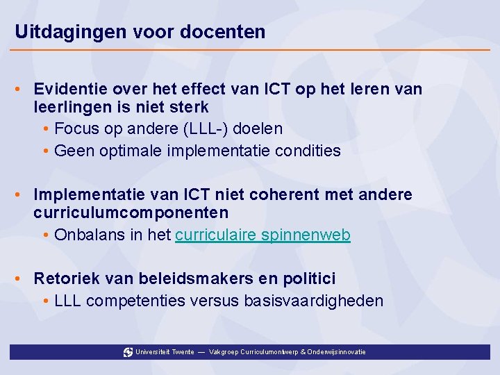 Uitdagingen voor docenten • Evidentie over het effect van ICT op het leren van