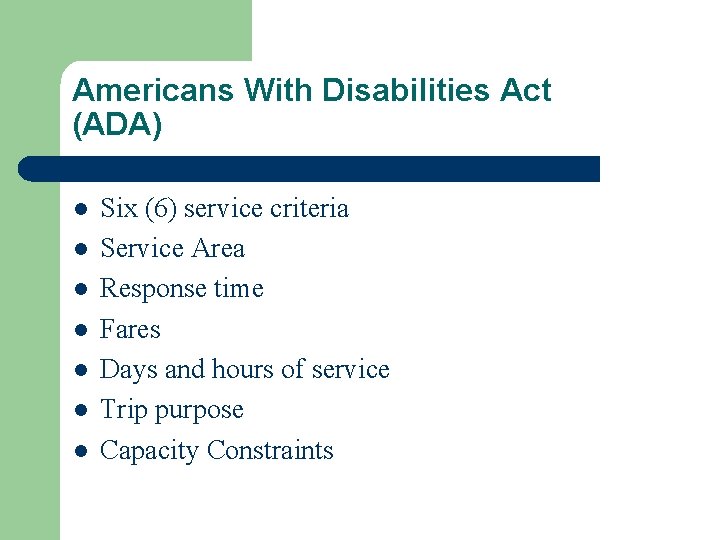 Americans With Disabilities Act (ADA) l l l l Six (6) service criteria Service