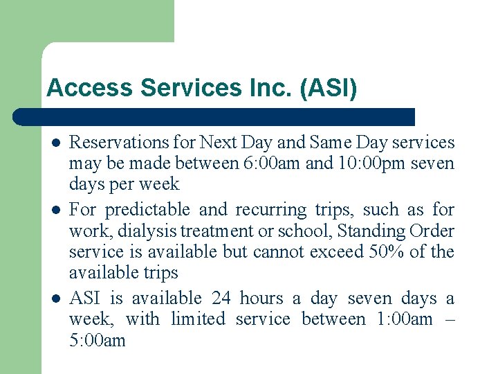 Access Services Inc. (ASI) l l l Reservations for Next Day and Same Day