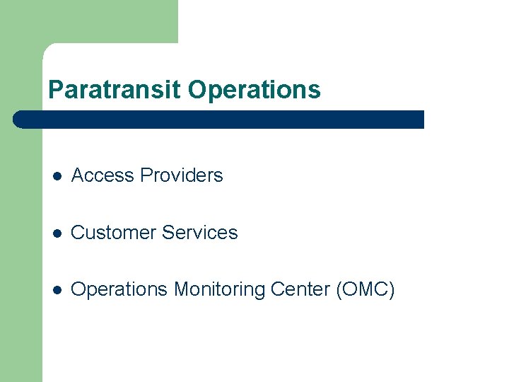 Paratransit Operations l Access Providers l Customer Services l Operations Monitoring Center (OMC) 