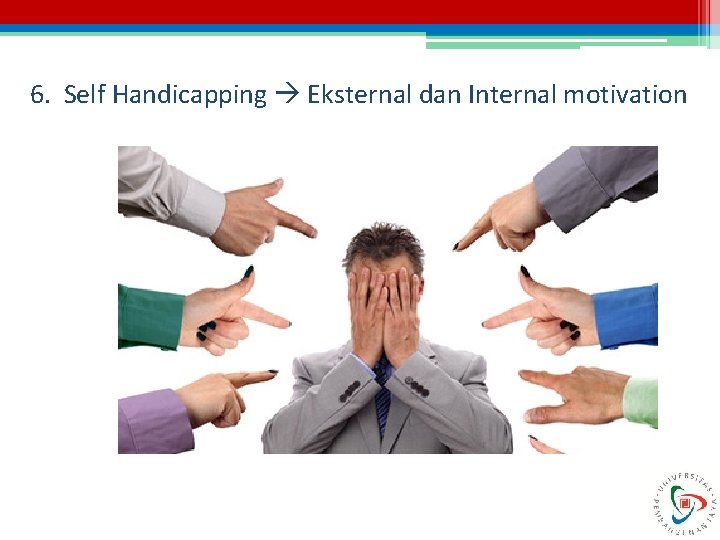 6. Self Handicapping Eksternal dan Internal motivation 