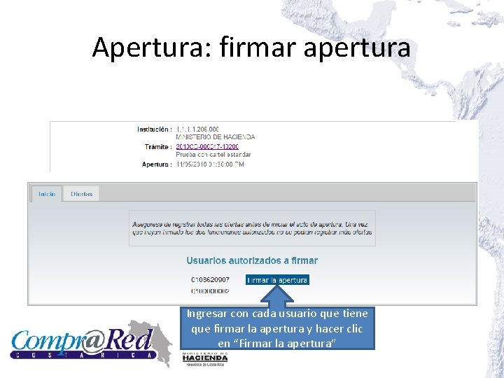 Apertura: firmar apertura Ingresar con cada usuario que tiene que firmar la apertura y