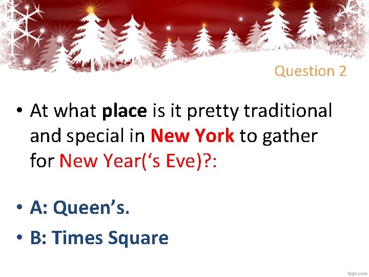 Question 2 • At what place is it pretty traditional and special in New