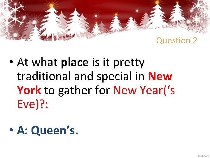 Question 2 • At what place is it pretty traditional and special in New