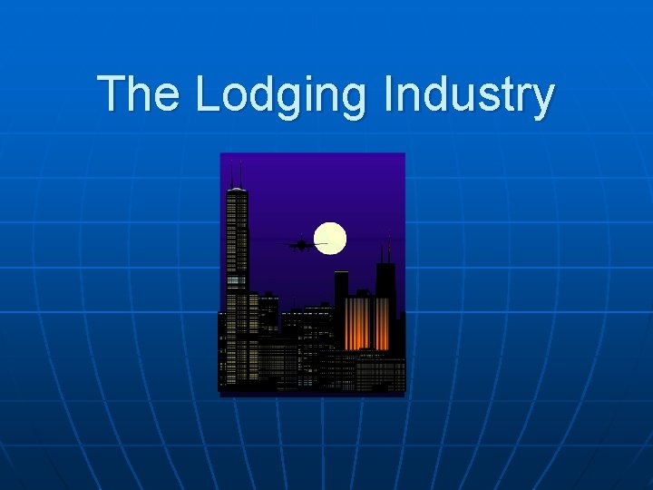 The Lodging Industry 