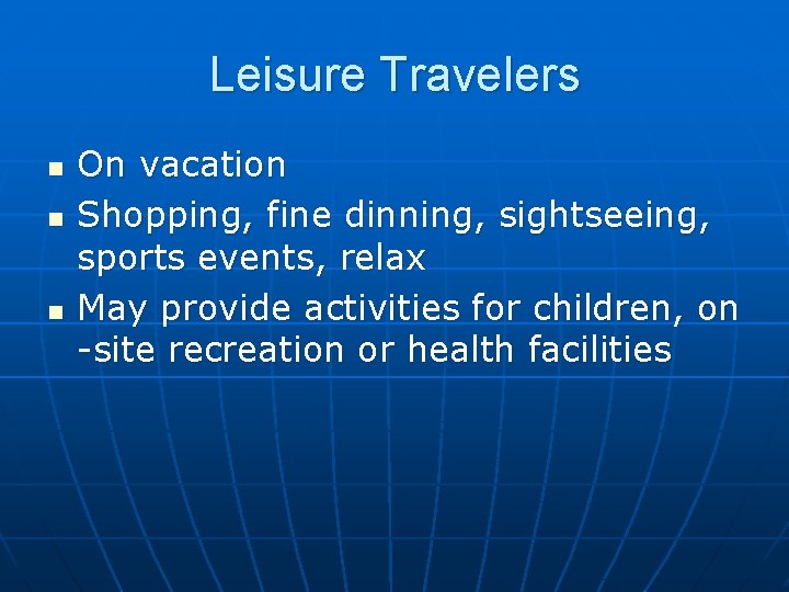 Leisure Travelers n n n On vacation Shopping, fine dinning, sightseeing, sports events, relax
