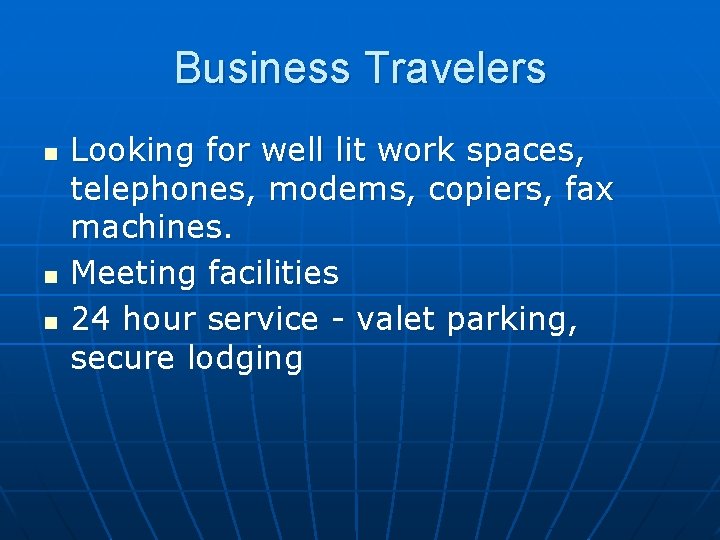 Business Travelers n n n Looking for well lit work spaces, telephones, modems, copiers,