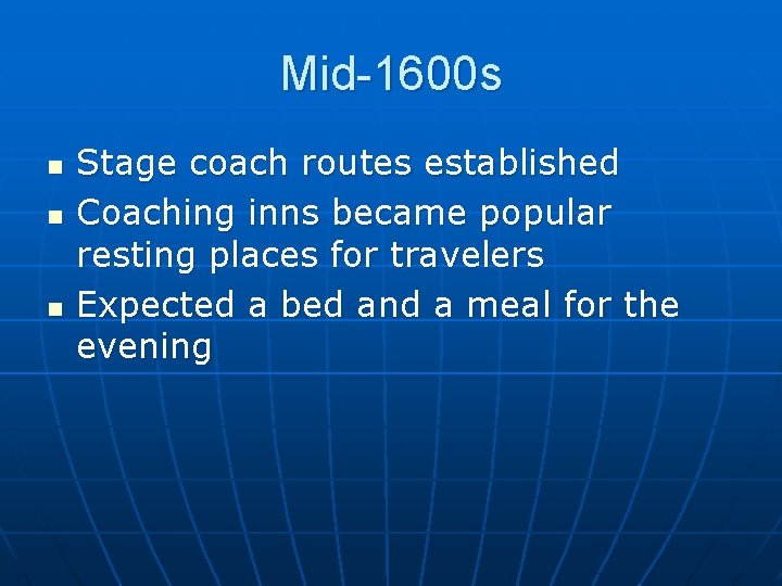 Mid-1600 s n n n Stage coach routes established Coaching inns became popular resting