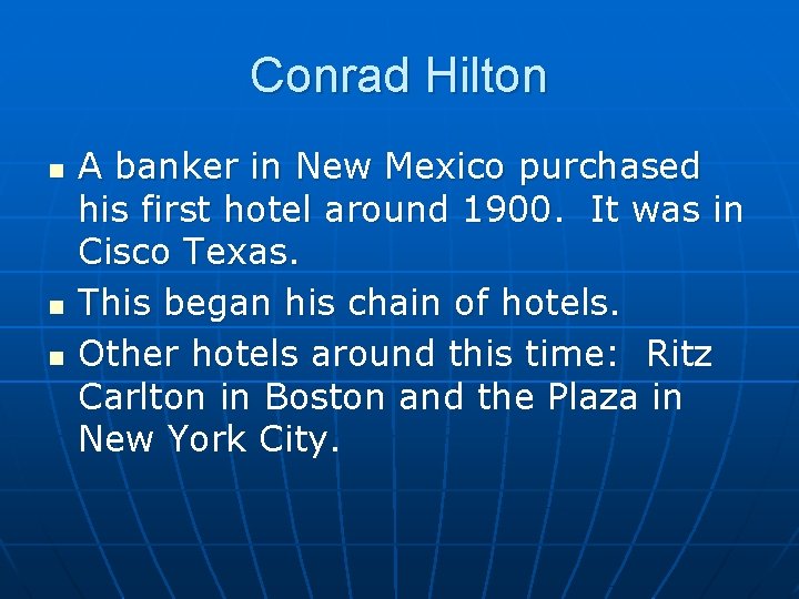 Conrad Hilton n A banker in New Mexico purchased his first hotel around 1900.