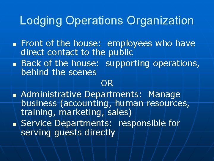 Lodging Operations Organization n n Front of the house: employees who have direct contact
