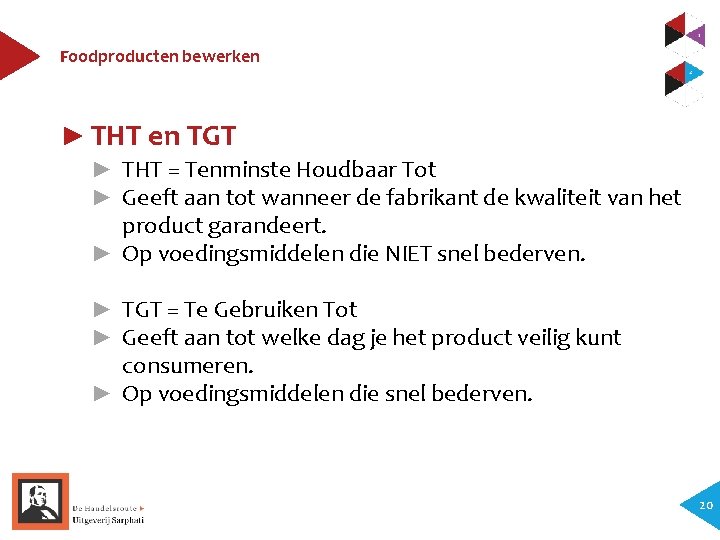 Foodproducten bewerken ► THT en TGT ► THT = Tenminste Houdbaar Tot ► Geeft