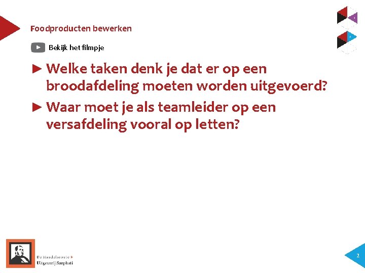 Foodproducten bewerken Bekijk het filmpje ► Welke taken denk je dat er op een