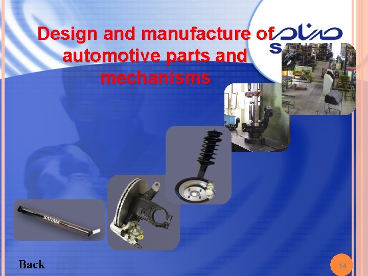 Design and manufacture of automotive parts and mechanisms Back 14 