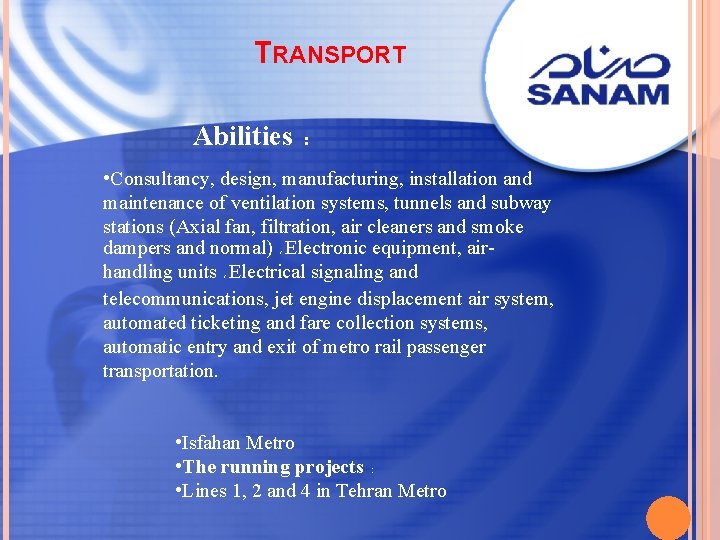 TRANSPORT Abilities : • Consultancy, design, manufacturing, installation and maintenance of ventilation systems, tunnels