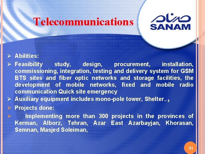 Telecommunications Ø Abilities: Ø Feasibility study, design, procurement, installation, commissioning, integration, testing and delivery