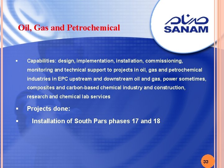 Oil, Gas and Petrochemical § Capabilities: design, implementation, installation, commissioning, monitoring and technical support