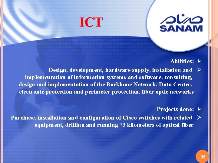 ICT Abilities: Ø Design, development, hardware supply, installation and Ø implementation of information systems