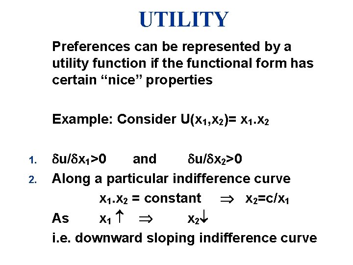 UTILITY Preferences can be represented by a utility function if the functional form has