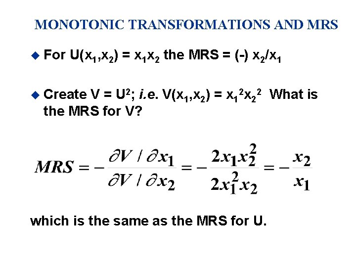 MONOTONIC TRANSFORMATIONS AND MRS u For U(x 1, x 2) = x 1 x