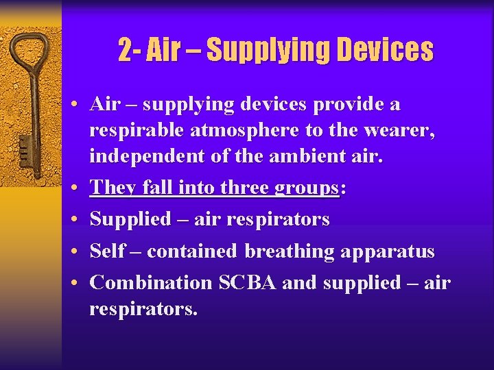 2 - Air – Supplying Devices • Air – supplying devices provide a respirable