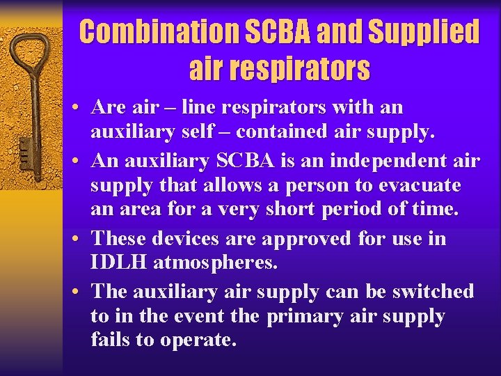 Combination SCBA and Supplied air respirators • Are air – line respirators with an