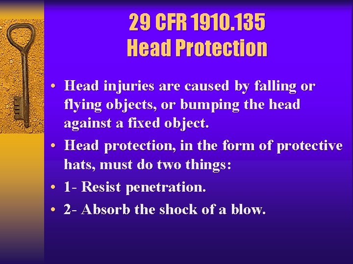 29 CFR 1910. 135 Head Protection • Head injuries are caused by falling or