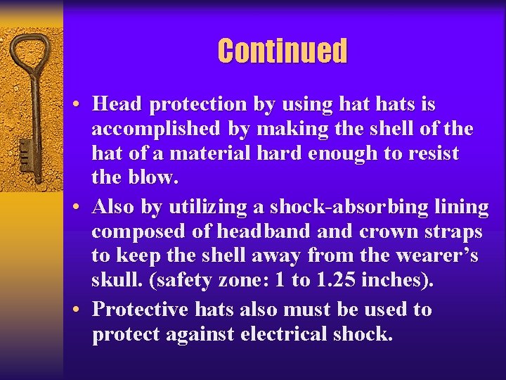 Continued • Head protection by using hats is accomplished by making the shell of