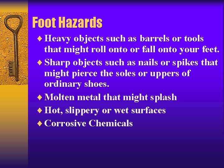 Foot Hazards ¨ Heavy objects such as barrels or tools that might roll onto