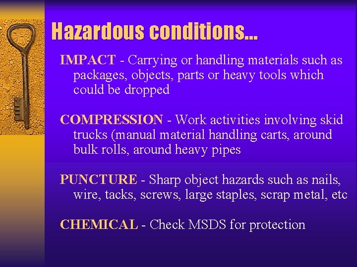 Hazardous conditions… IMPACT - Carrying or handling materials such as packages, objects, parts or