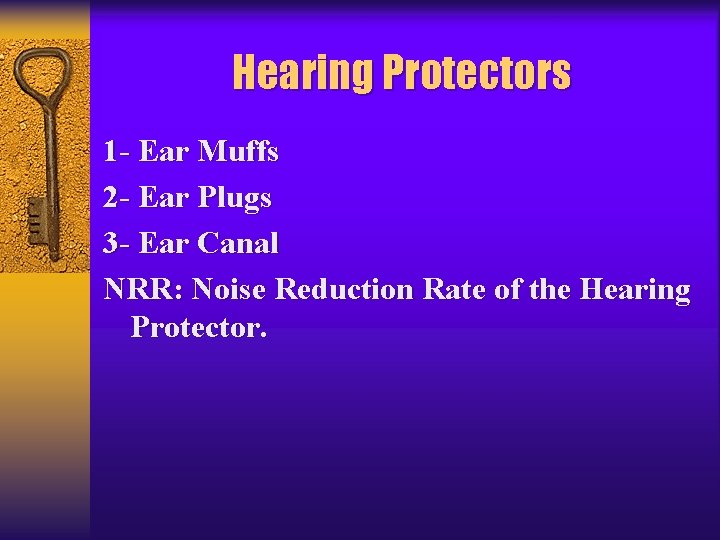 Hearing Protectors 1 - Ear Muffs 2 - Ear Plugs 3 - Ear Canal