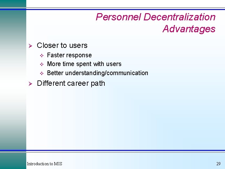 Personnel Decentralization Advantages Ø Closer to users v v v Ø Faster response More