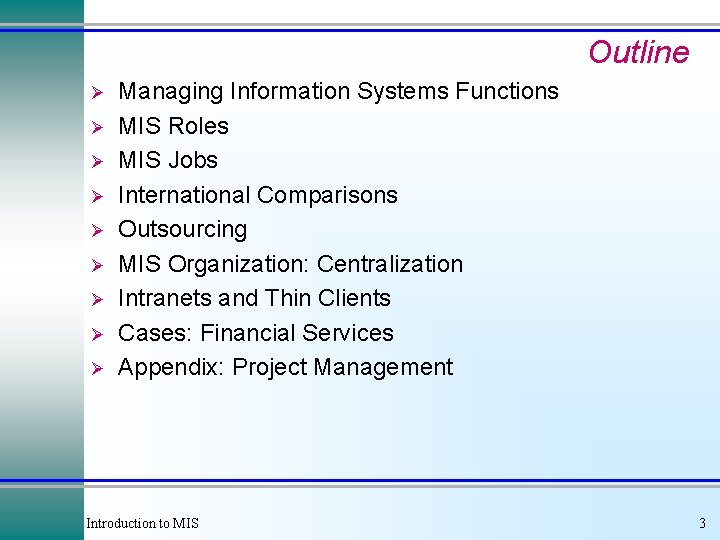 Outline Ø Ø Ø Ø Ø Managing Information Systems Functions MIS Roles MIS Jobs