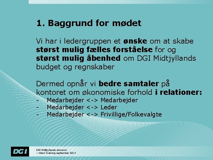 1. Baggrund for mødet Vi har i ledergruppen et ønske om at skabe størst