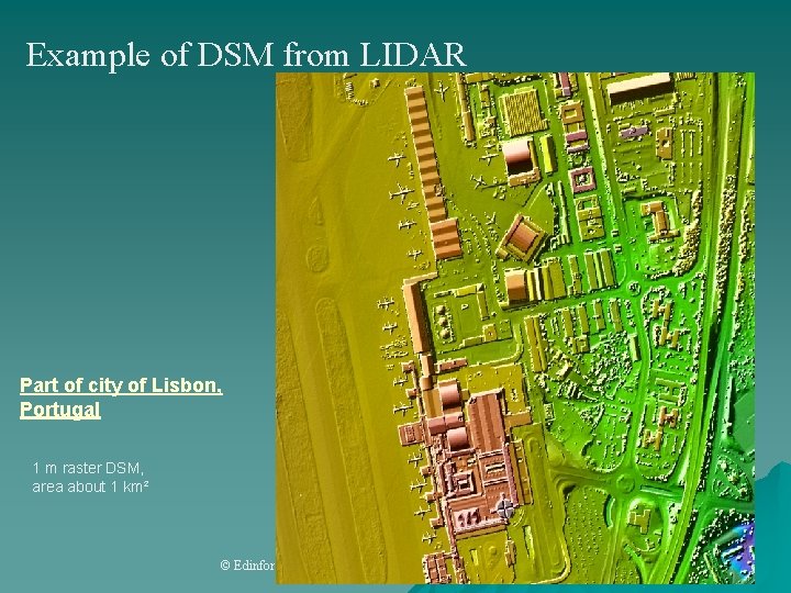 Example of DSM from LIDAR Part of city of Lisbon, Portugal 1 m raster