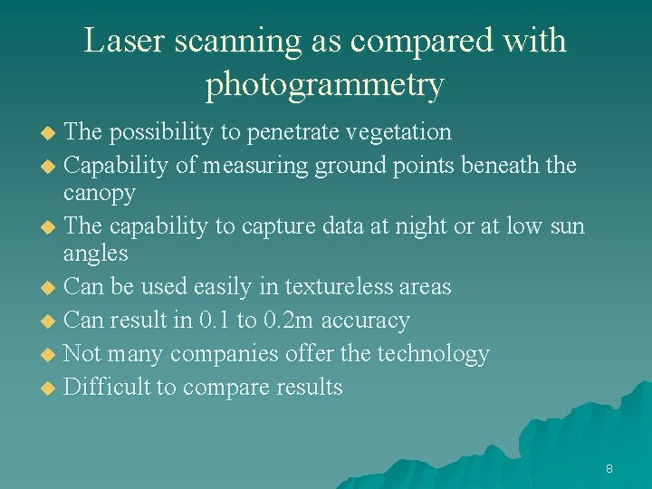 Laser scanning as compared with photogrammetry The possibility to penetrate vegetation u Capability of