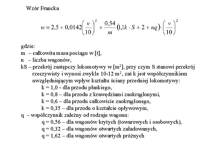 Wzór Francka gdzie: m – całkowita masa pociągu w [t], n – liczba wagonów,