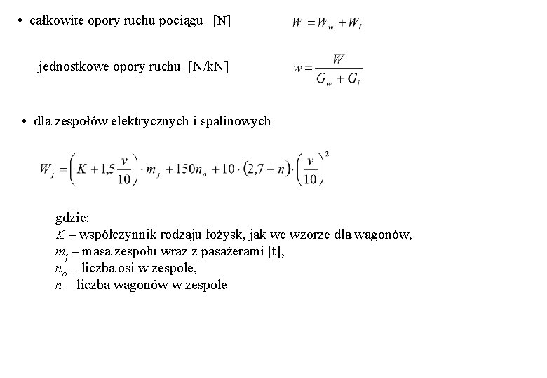  • całkowite opory ruchu pociągu [N] jednostkowe opory ruchu [N/k. N] • dla