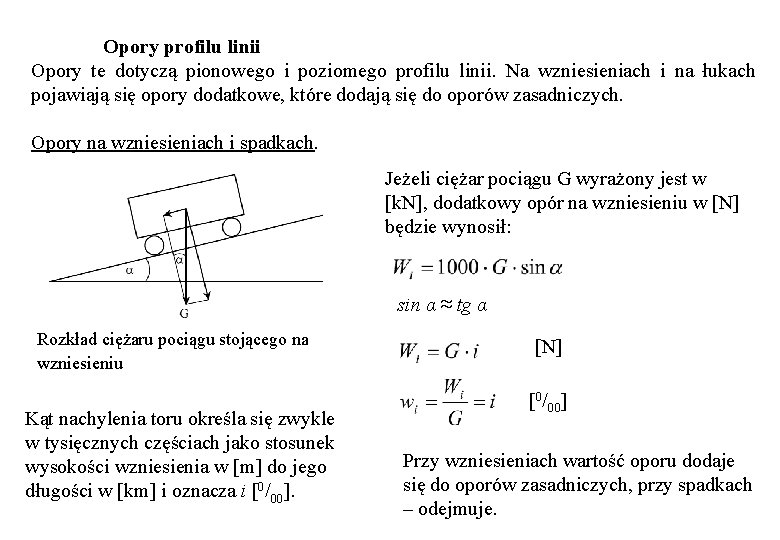 Opory profilu linii Opory te dotyczą pionowego i poziomego profilu linii. Na wzniesieniach i Opory profilu linii Opory te dotyczą pionowego i poziomego profilu linii. Na wzniesieniach i