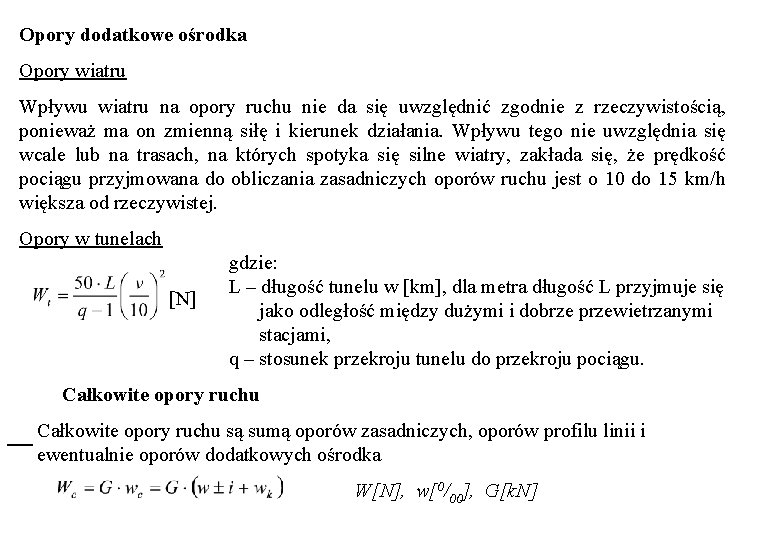 Opory dodatkowe ośrodka Opory wiatru Wpływu wiatru na opory ruchu nie da się uwzględnić Opory dodatkowe ośrodka Opory wiatru Wpływu wiatru na opory ruchu nie da się uwzględnić