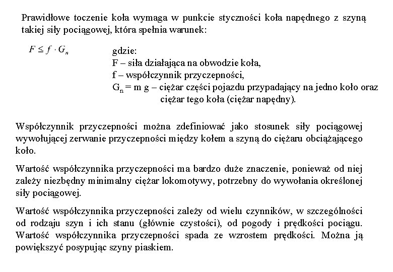 Prawidłowe toczenie koła wymaga w punkcie styczności koła napędnego z szyną takiej siły pociągowej, Prawidłowe toczenie koła wymaga w punkcie styczności koła napędnego z szyną takiej siły pociągowej,