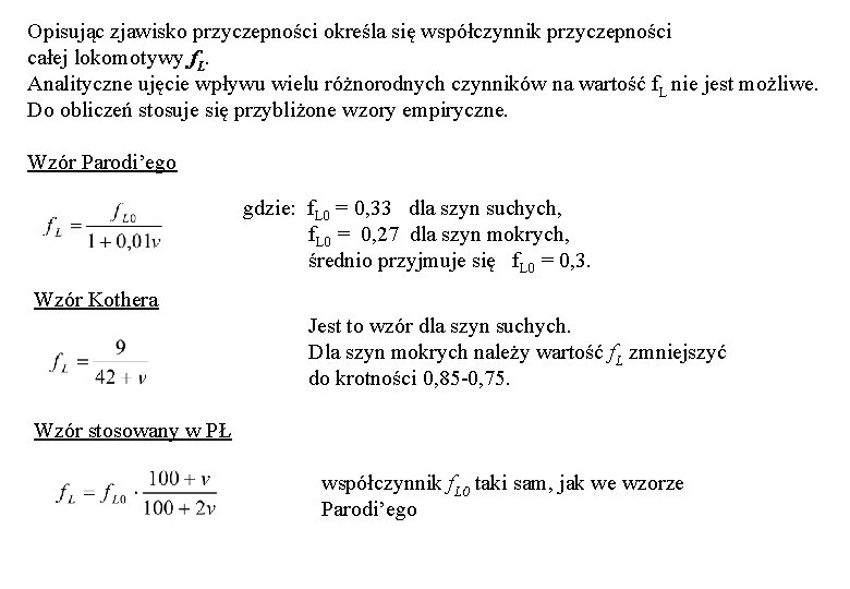 Opisując zjawisko przyczepności określa się współczynnik przyczepności całej lokomotywy f. L. Analityczne ujęcie wpływu Opisując zjawisko przyczepności określa się współczynnik przyczepności całej lokomotywy f. L. Analityczne ujęcie wpływu